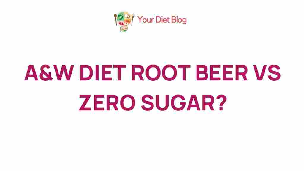 a-w-diet-root-beer-vs-zero-sugar