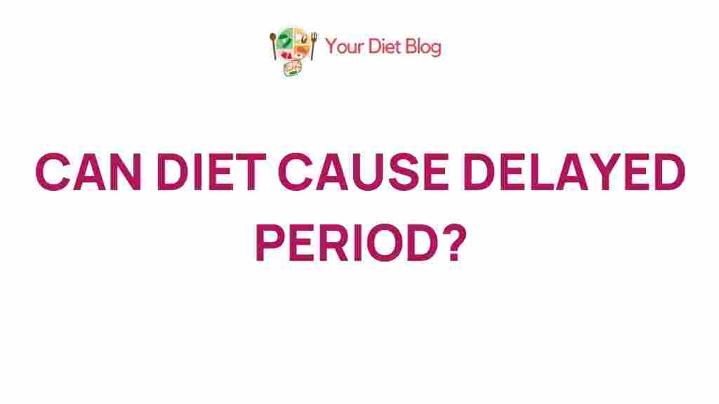 diet-can-cause-delayed-period