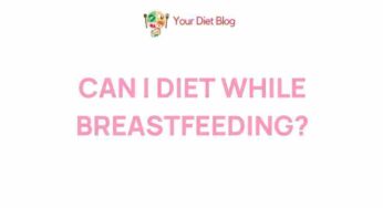 Unveiling the Truth: Dieting While Breastfeeding