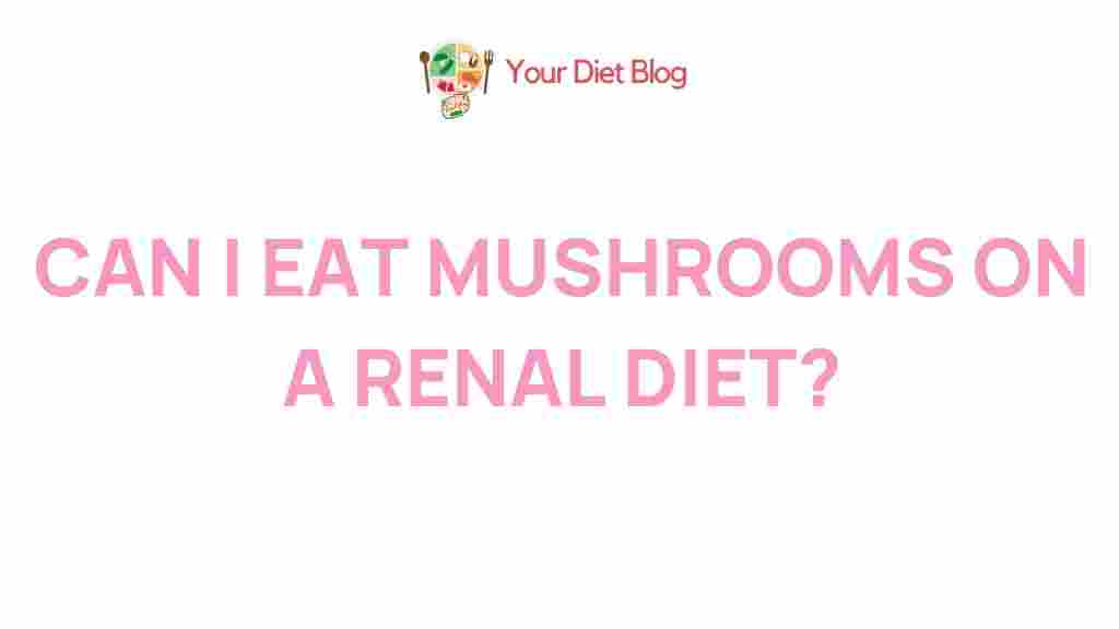 /mushrooms-renal-diet-impact