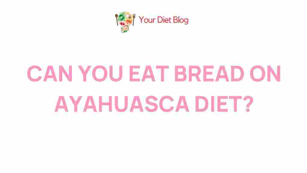 ayahuasca-diet-bread