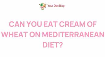 Uncovering the Truth: Cream of Wheat on the Mediterranean Diet