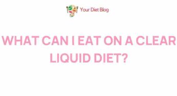 Unveiling the Secrets of a Clear Liquid Diet